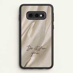 Do It For You Silk  - Clean Girl Aesthetic Phone Case for Galaxy S10e