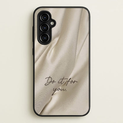 Do It For You Silk  - Clean Girl Aesthetic Phone Case for Galaxy A54