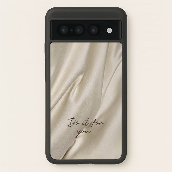 Do It For You Silk  - Clean Girl Aesthetic Phone Case for Google Pixel 7 Pro