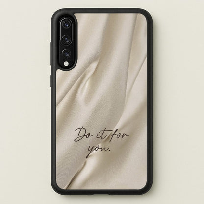 Do It For You Silk  - Clean Girl Aesthetic Phone Case for Huawei P20 Pro