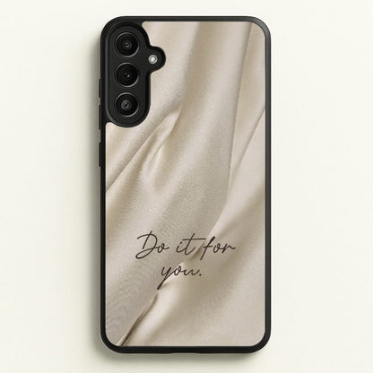 Do It For You Silk  - Clean Girl Aesthetic Phone Case for Galaxy A34