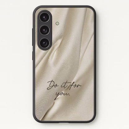 Do It For You Silk  - Clean Girl Aesthetic Phone Case for Galaxy S25