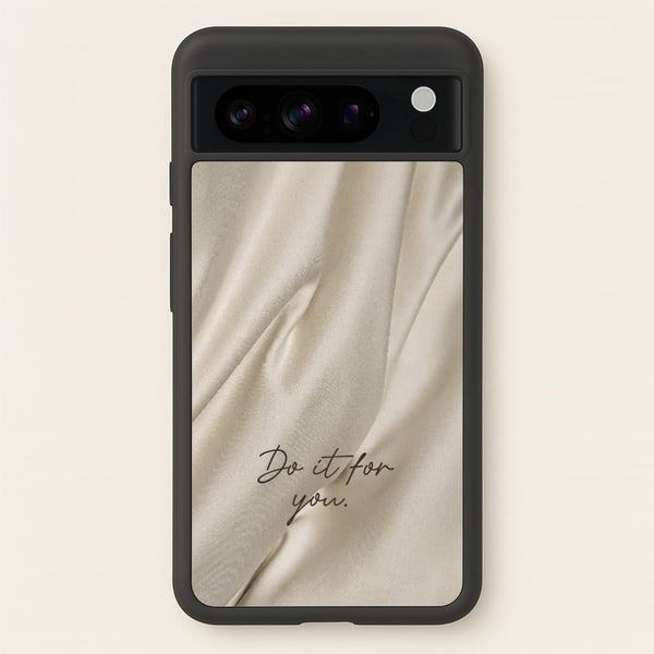 Do It For You Silk  - Clean Girl Aesthetic Phone Case for Google Pixel 8 Pro