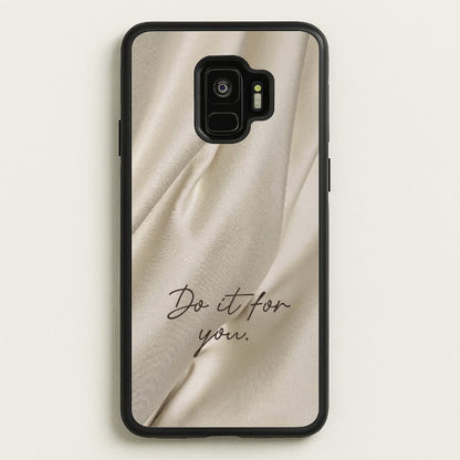Do It For You Silk  - Clean Girl Aesthetic Phone Case for Galaxy S9