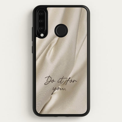 Do It For You Silk  - Clean Girl Aesthetic Phone Case for Huawei P30 Lite
