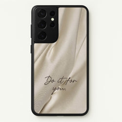 Do It For You Silk  - Clean Girl Aesthetic Phone Case for Galaxy S21 Ultra