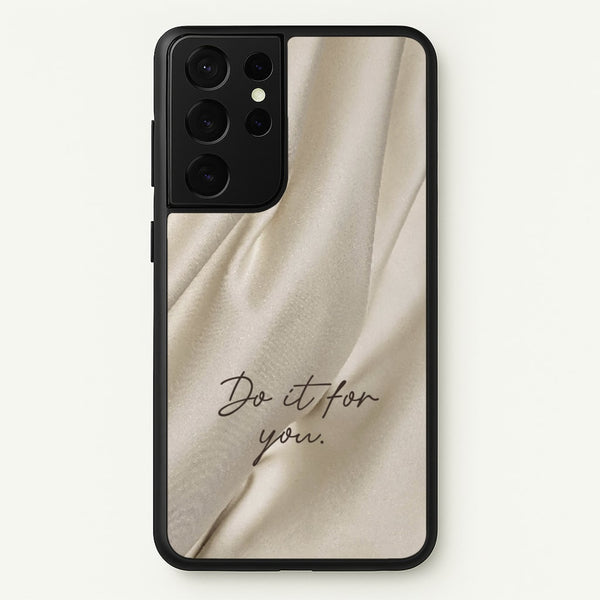 Do It For You Silk  - Clean Girl Aesthetic Phone Case for Galaxy S21 Ultra