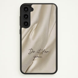 Do It For You Silk  - Clean Girl Aesthetic Phone Case for Galaxy S23