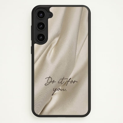 Do It For You Silk  - Clean Girl Aesthetic Phone Case for Galaxy S23