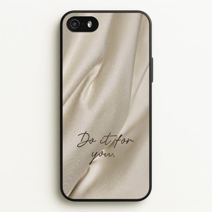 Do It For You Silk  - Clean Girl Aesthetic Phone Case for iPhone 5 / 5s / SE 2016