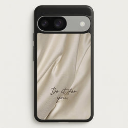 Do It For You Silk  - Clean Girl Aesthetic Phone Case for Google Pixel 9 / 9 Pro