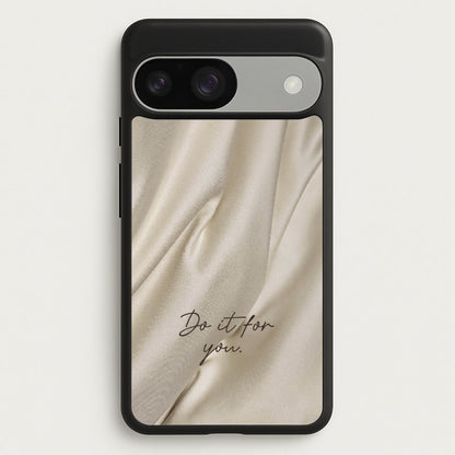 Do It For You Silk  - Clean Girl Aesthetic Phone Case for Google Pixel 9 / 9 Pro