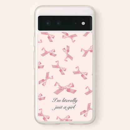 I'm Literally Just A Girl Bows Pattern  - Clean Girl Aesthetic Phone Case for Google Pixel 6