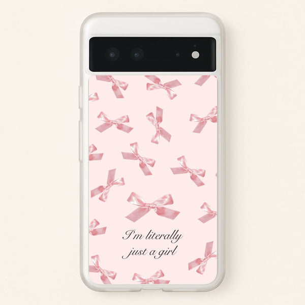 I'm Literally Just A Girl Bows Pattern  - Clean Girl Aesthetic Phone Case for Google Pixel 6