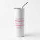 Chappell RoanSkinny Tumblers
