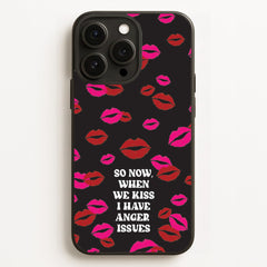 So Now When We Kiss I have Anger Issues - Chappell Phone Case