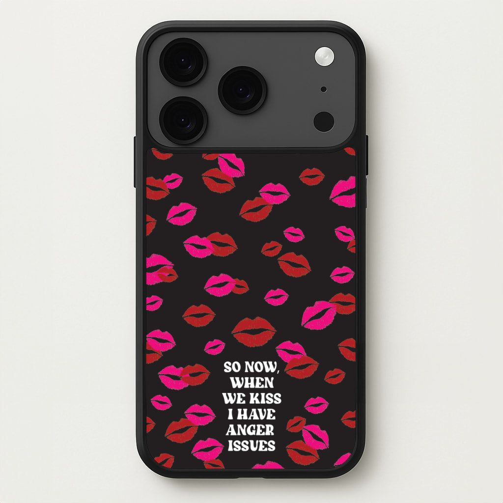 So Now When We Kiss I have Anger Issues - Chappell Phone Case for iPhone 17 Pro