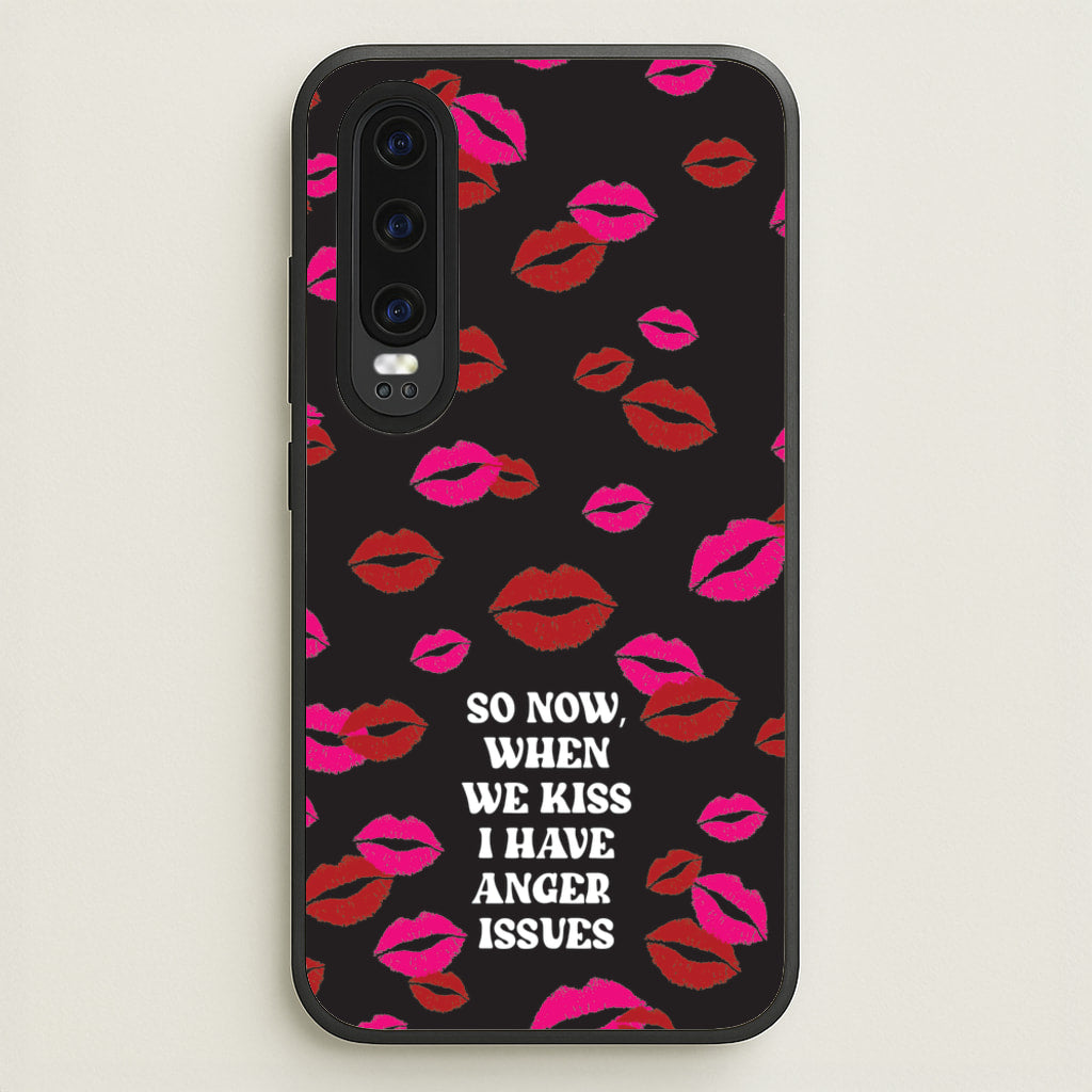 So Now When We Kiss I have Anger Issues - Chappell  - Chappell Roan Phone Case for Huawei P30