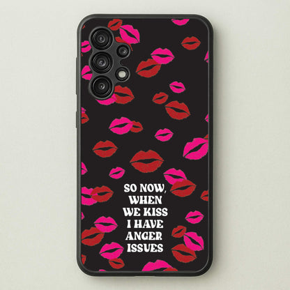 So Now When We Kiss I have Anger Issues - Chappell  - Chappell Roan Phone Case for Galaxy A13