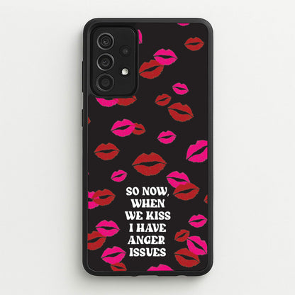So Now When We Kiss I have Anger Issues - Chappell  - Chappell Roan Phone Case for Galaxy A52 / A52s