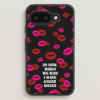 So Now When We Kiss I have Anger Issues - Chappell  - Chappell Roan Phone Case for Google Pixel 9a