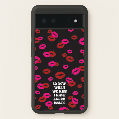 So Now When We Kiss I have Anger Issues - Chappell  - Chappell Roan Phone Case for Google Pixel 6