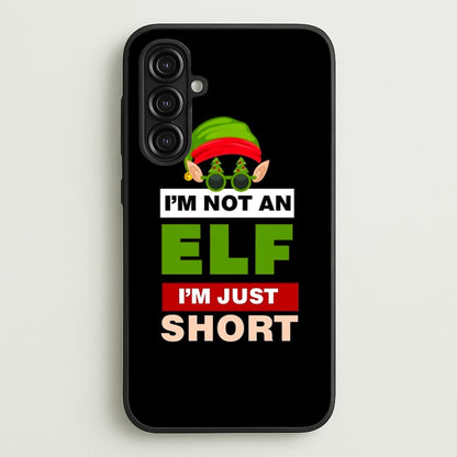 I'm Not An Elf I'm Just Short - Christmas  - Elf Phone Case for Galaxy A16