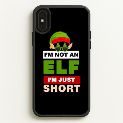 I'm Not An Elf I'm Just Short - Christmas  - Elf Phone Case for iPhone XS Max