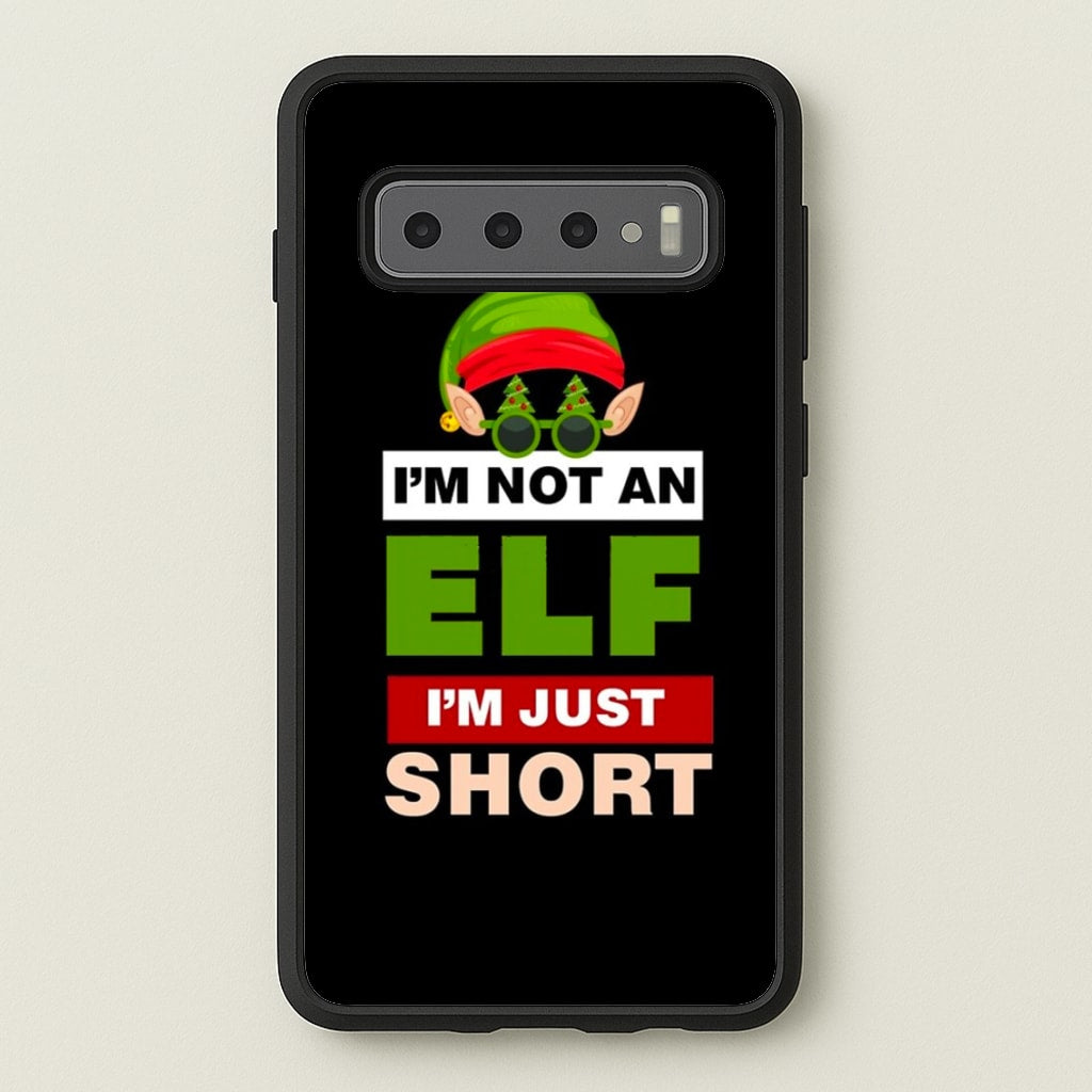 I'm Not An Elf I'm Just Short - Christmas  - Elf Phone Case for Galaxy S10