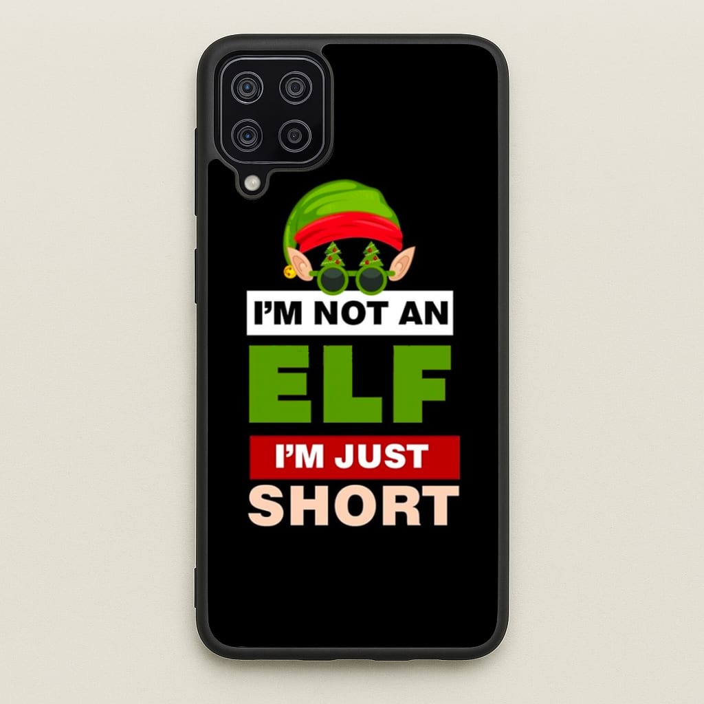 I'm Not An Elf I'm Just Short - Christmas  - Elf Phone Case for Galaxy A12