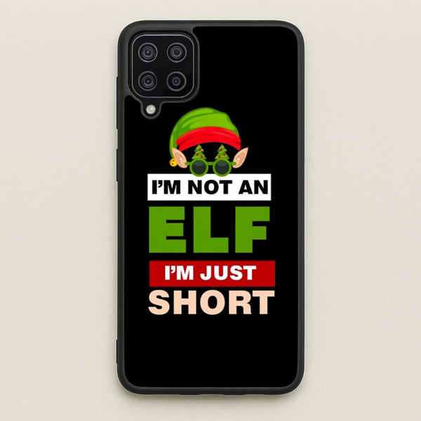 I'm Not An Elf I'm Just Short - Christmas  - Elf Phone Case for Galaxy A12