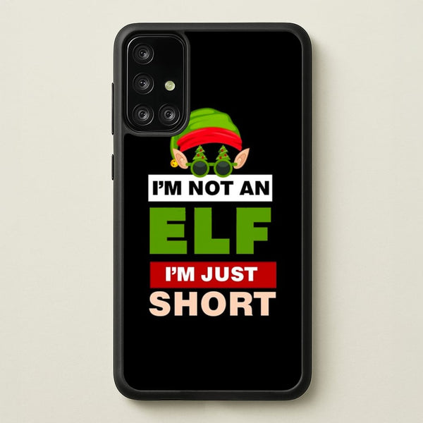 I'm Not An Elf I'm Just Short - Christmas  - Elf Phone Case for Galaxy A71