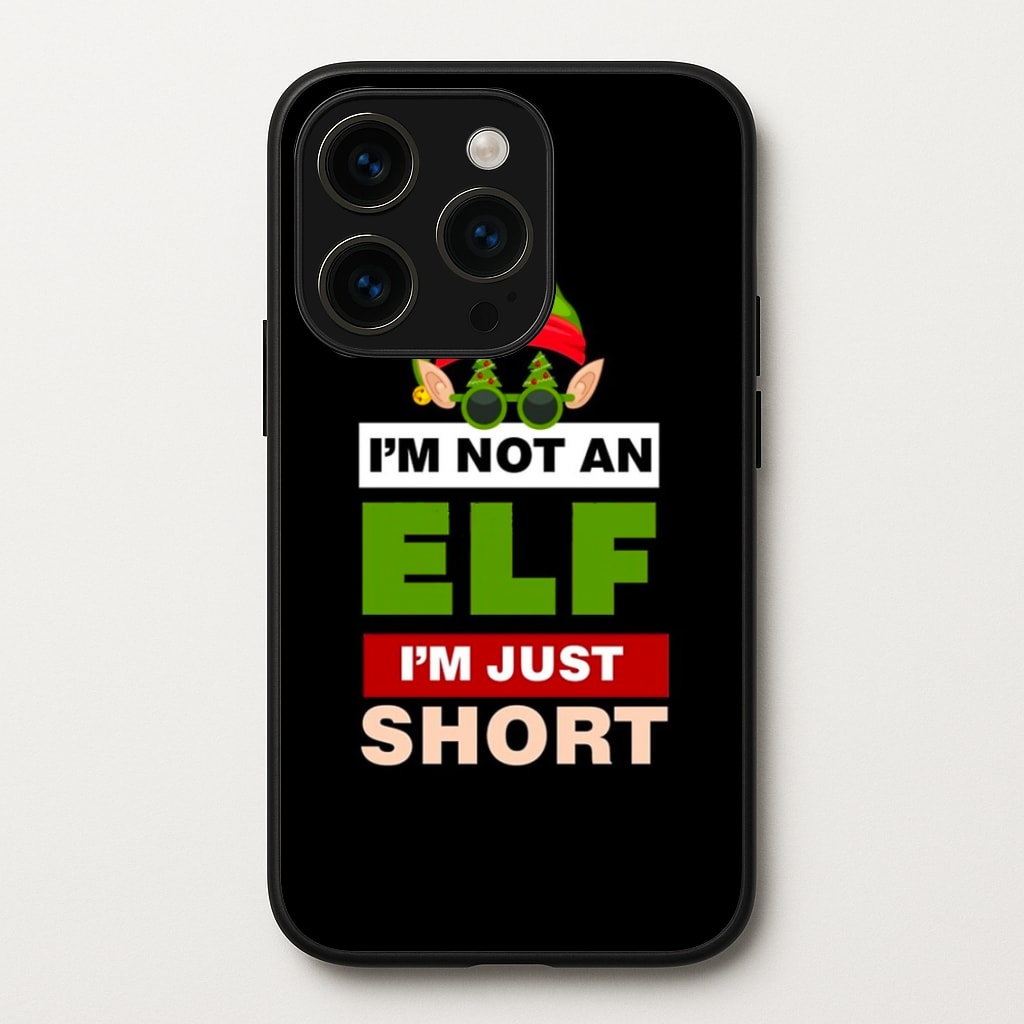 I'm Not An Elf I'm Just Short - Christmas  - Elf Phone Case for iPhone 15 Pro Max