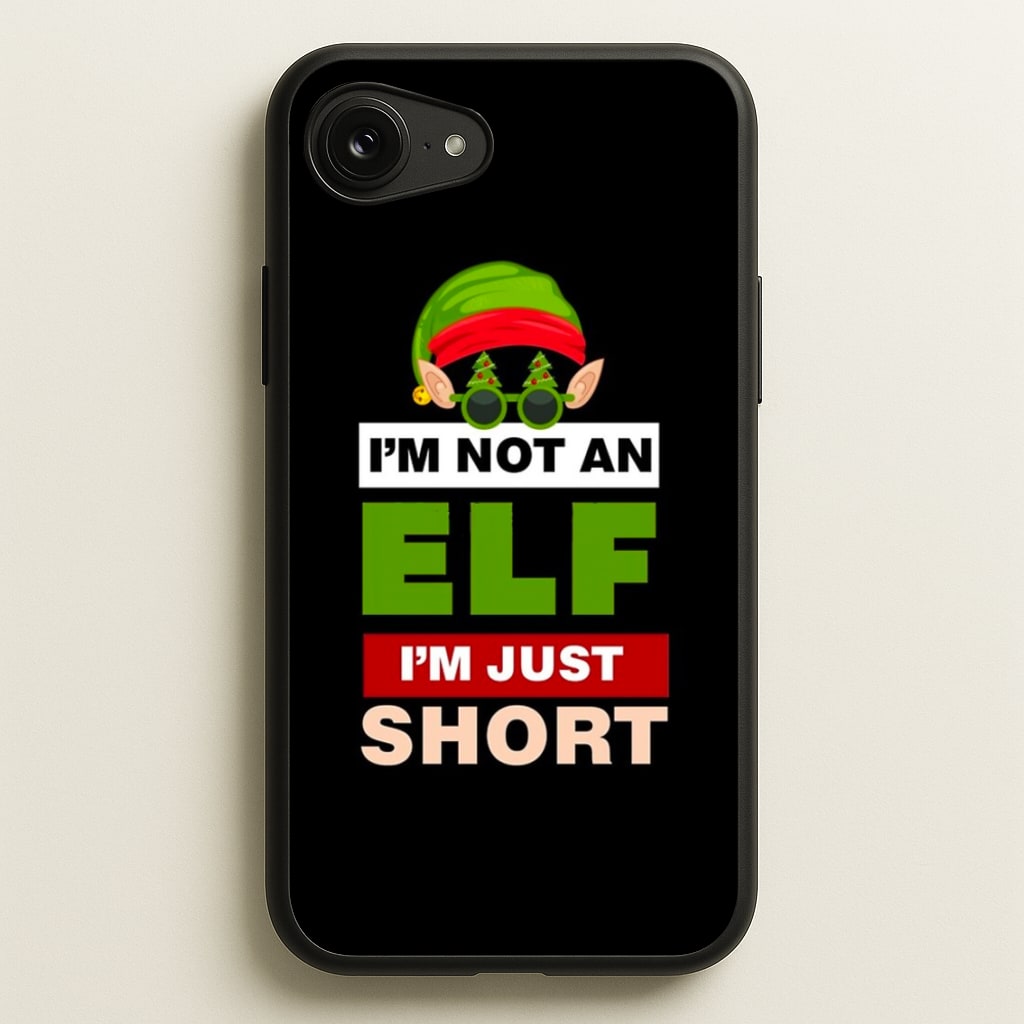 I'm Not An Elf I'm Just Short - Christmas  - Elf Phone Case for iPhone 16e