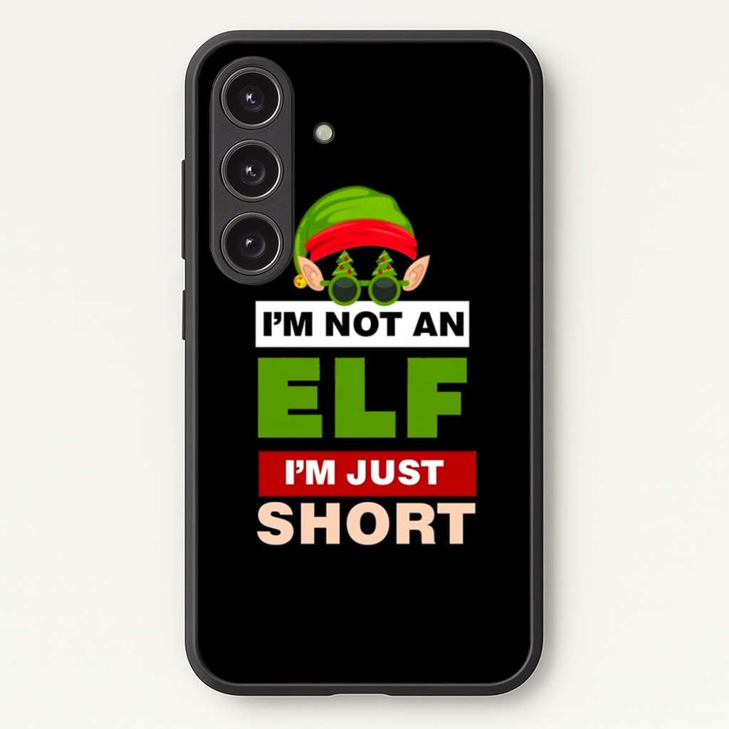 I'm Not An Elf I'm Just Short - Christmas  - Elf Phone Case for Galaxy S24 Plus