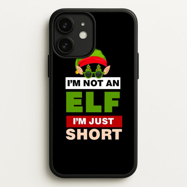 I'm Not An Elf I'm Just Short - Christmas  - Elf Phone Case for iPhone 11