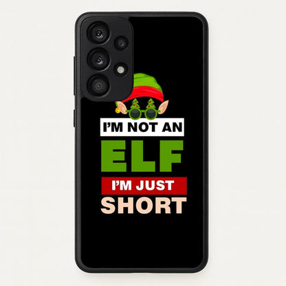 I'm Not An Elf I'm Just Short - Christmas  - Elf Phone Case for Galaxy A33