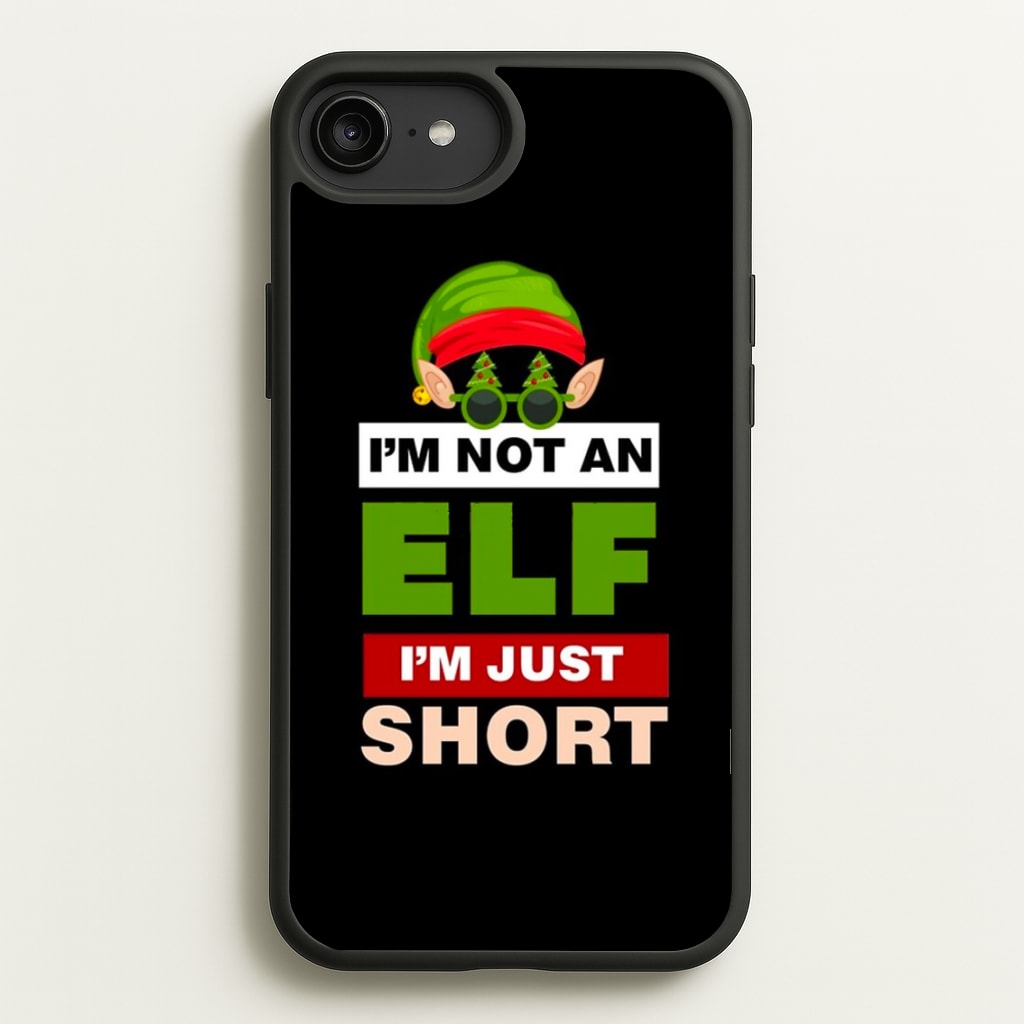 I'm Not An Elf I'm Just Short - Christmas  - Elf Phone Case for iPhone 6 Plus / 7 Plus / 8 Plus