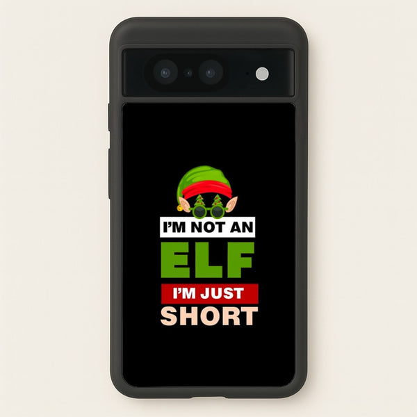 I'm Not An Elf I'm Just Short - Christmas  - Elf Phone Case for Google Pixel 8
