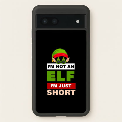 I'm Not An Elf I'm Just Short - Christmas  - Elf Phone Case for Google Pixel 7a