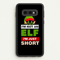 I'm Not An Elf I'm Just Short - Christmas  - Elf Phone Case for Galaxy S10e