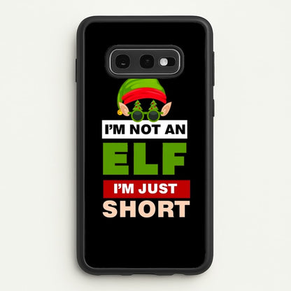 I'm Not An Elf I'm Just Short - Christmas  - Elf Phone Case for Galaxy S10e