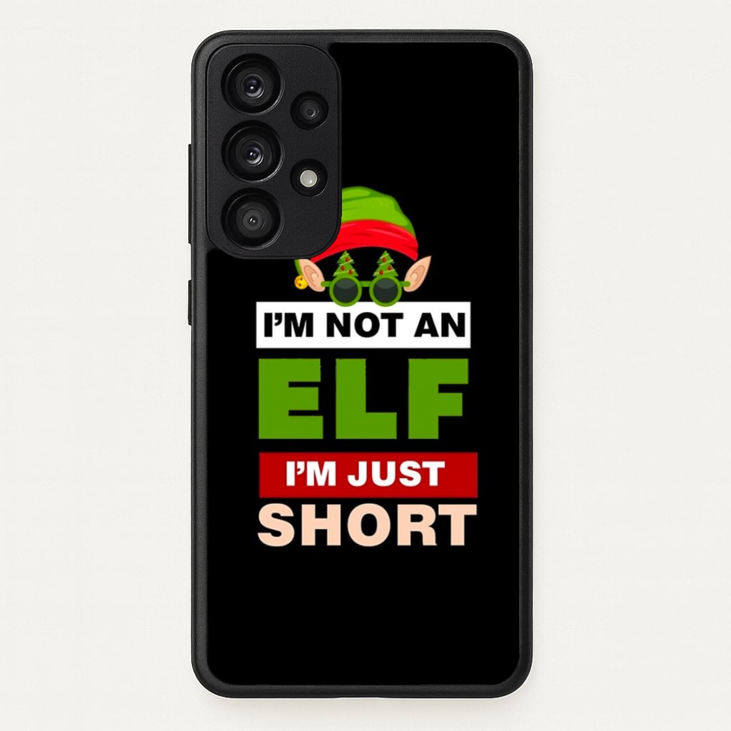 I'm Not An Elf I'm Just Short - Christmas  - Elf Phone Case for Galaxy A53
