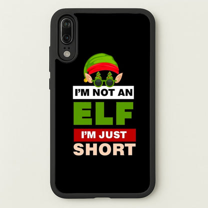 I'm Not An Elf I'm Just Short - Christmas  - Elf Phone Case for Huawei P20
