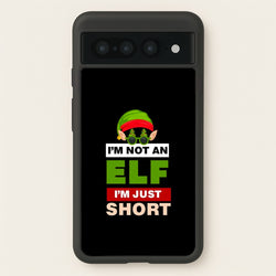 I'm Not An Elf I'm Just Short - Christmas  - Elf Phone Case for Google Pixel 7 Pro