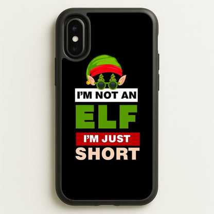 I'm Not An Elf I'm Just Short - Christmas  - Elf Phone Case for iPhone X / XS