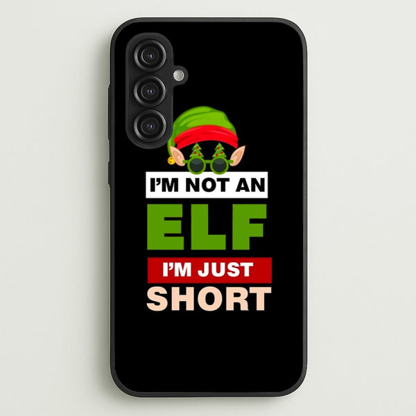 I'm Not An Elf I'm Just Short - Christmas  - Elf Phone Case for Galaxy S23FE