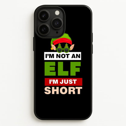 I'm Not An Elf I'm Just Short - Christmas  - Elf Phone Case for iPhone 11 Pro Max