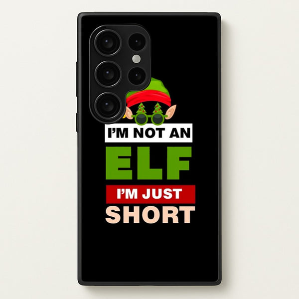 I'm Not An Elf I'm Just Short - Christmas  - Elf Phone Case for Galaxy S24 Ultra