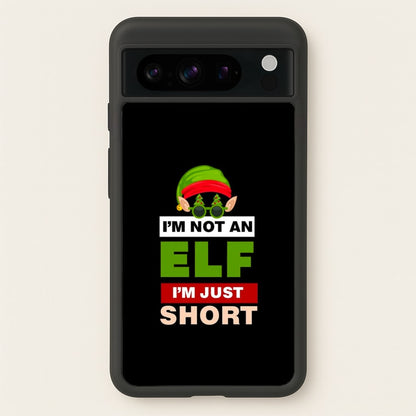 I'm Not An Elf I'm Just Short - Christmas  - Elf Phone Case for Google Pixel 8 Pro